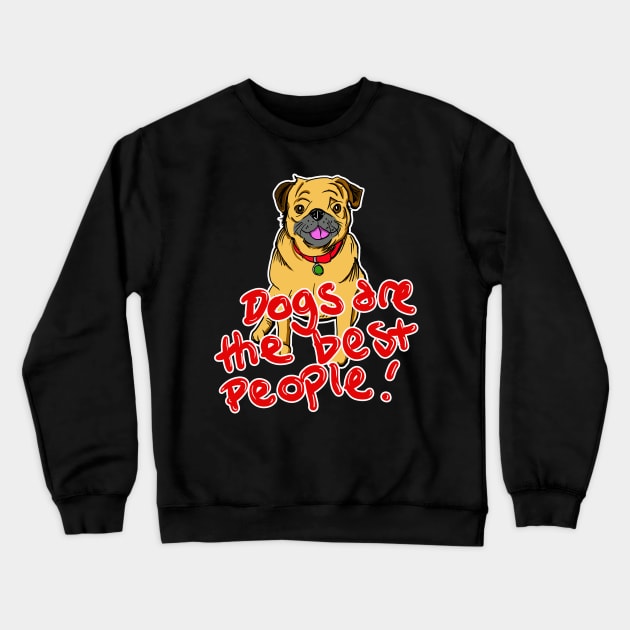 Dogs are the best people Crewneck Sweatshirt by silentrob668